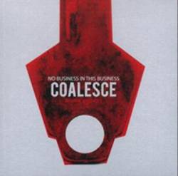 Coalesce : No Business in This Business